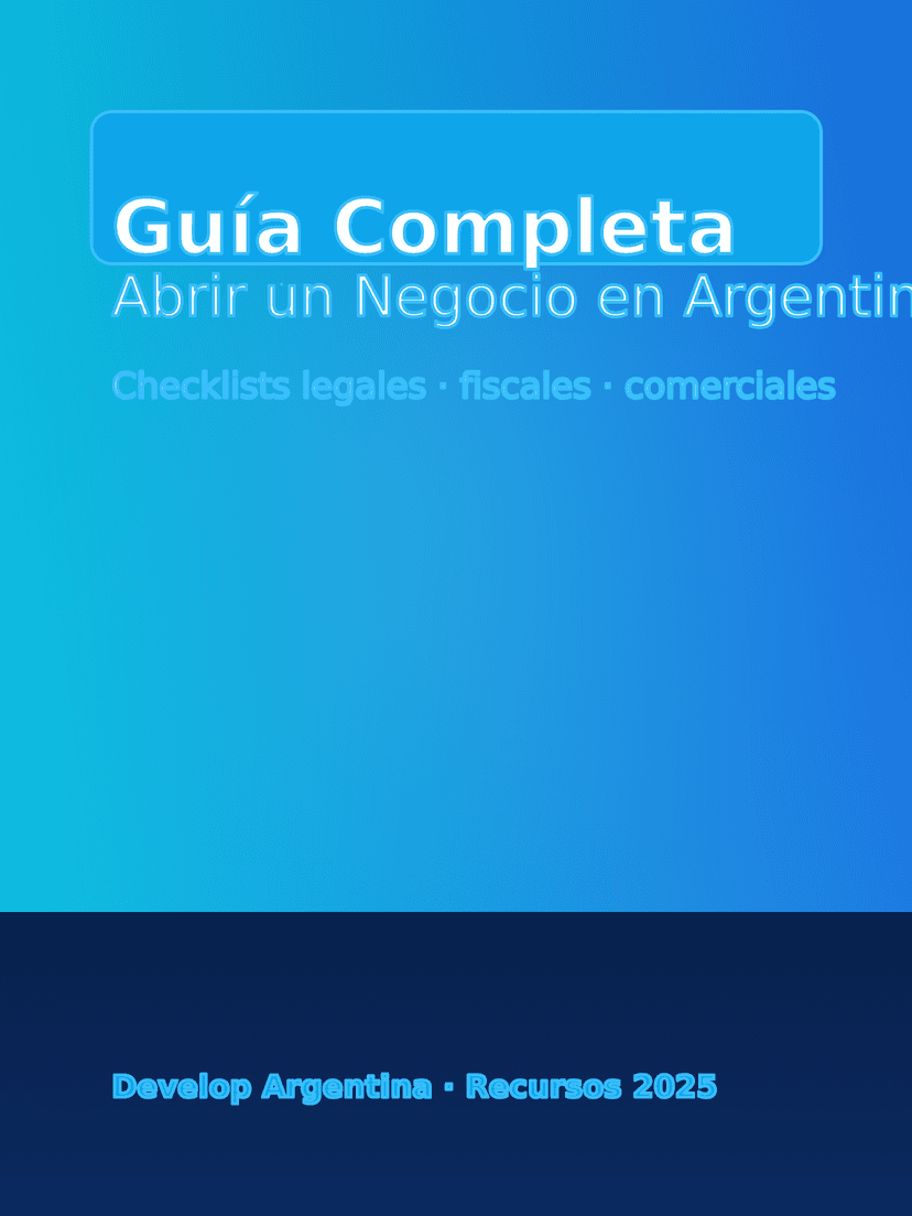 Portada del libro: Guía Completa para Abrir un Negocio en Argentina 2025